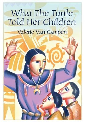 What the Turtle Told Her Children by Van Campen, Valerie