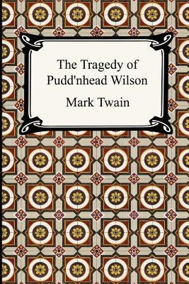 The Tragedy of Pudd'nhead Wilson by Twain, Mark