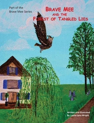 Brave Mee and the Forest of Tangled Lies: Forest of Tangled Lies by Wright, Laura