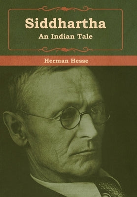 Siddhartha: An Indian Tale by Hesse, Herman