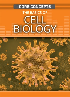 The Basics of Cell Biology by Wanjie, Anne