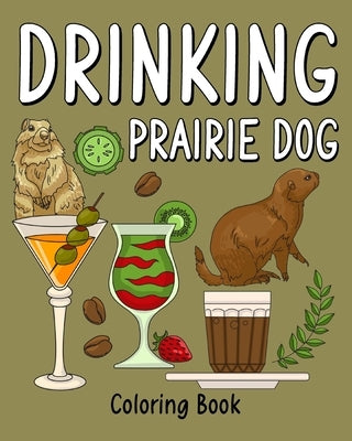 Drinking Prairie Dog Coloring Book by Paperland