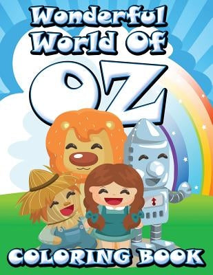 Wonderful World of Oz Coloring Book by Speedy Publishing LLC