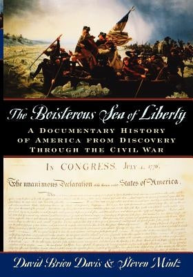 The Boisterous Sea of Liberty: A Documentary History of America from Discovery Through the Civil War by Davis, David Brion