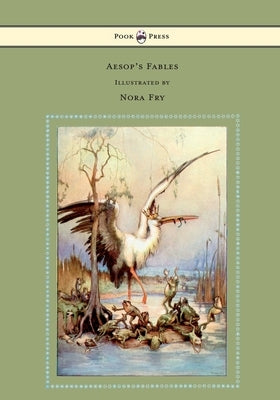 Aesop's Fables - Illustrated By Nora Fry by Aesop