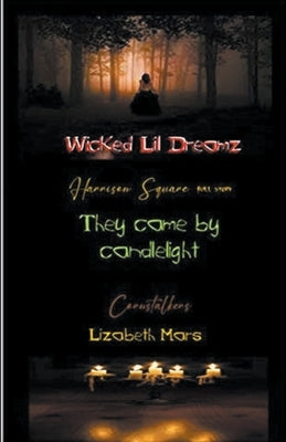 Wicked LIl Dreamz, Volume 5 They Came By Candle Light by Mars, Lizabeth