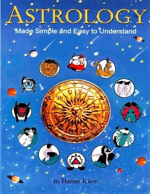 Astrology Made Simple And Easy to Understand by Klein, Hanne