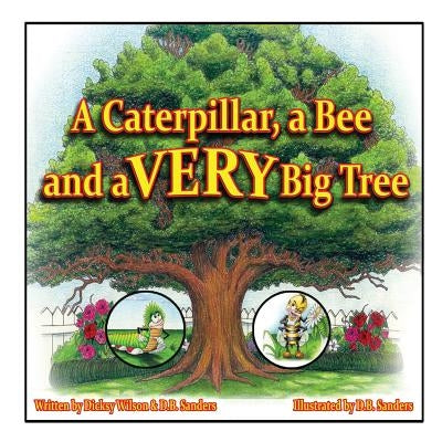 A Caterpillar, a Bee and a VERY Big Tree by Wilson, Dicksy