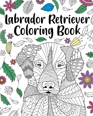 Labrador Retriever Coloring Book by Paperland