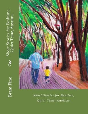 Short Stories for Bedtime, Quiet Time, Anytime by Fine, Bram