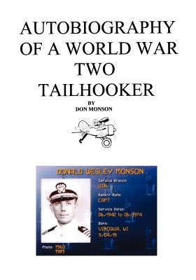 Autobiography of a World War Two Tailhooker by Monson, Donald