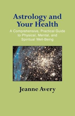 Astrology and Your Health by Avery, Jeanne