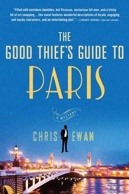 The Good Thief's Guide to Paris: A Mystery by Ewan, Chris