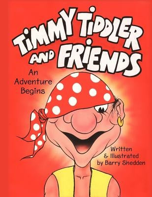 Timmy Tiddler and Friends: An Adventure Begins by Shedden, Barry