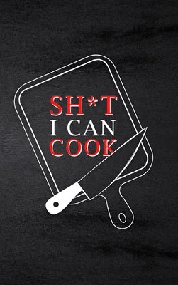 Sh*t I Can Cook by Paperland