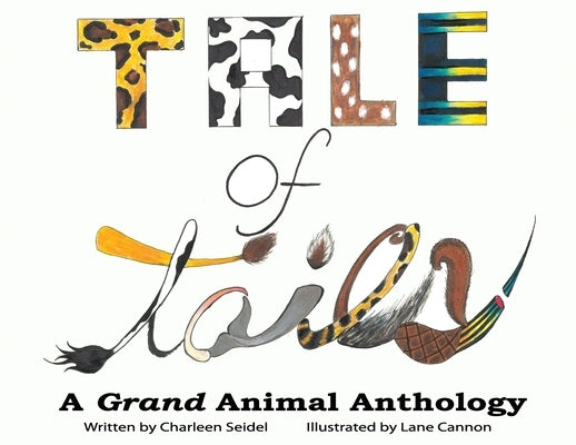 A Tale of Tails: A Grand Animal Anthology by Seidel, Charleen