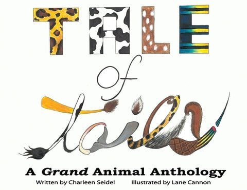 A Tale of Tails: A Grand Animal Anthology by Seidel, Charleen