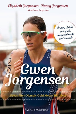 Gwen Jorgensen: Usa's First Olympic Gold Medal Triathlete by Jorgensen, Gwen