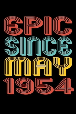 Epic Since May 1954: Perfect Birthday Gift for 66 Year Old Men and Women by Publishing, Susan Gusman