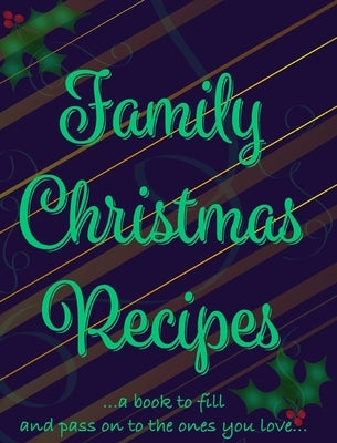 Family Christmas Recipes - Add Your Own by Mantablast