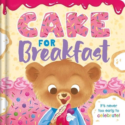 Cake for Breakfast: Padded Board Book by Igloobooks