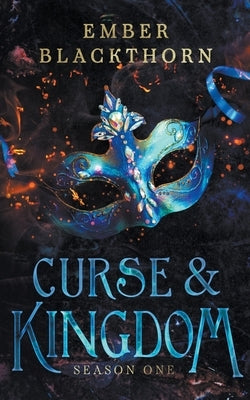 Curse & Kingdom: Season One by Blackthorn, Ember