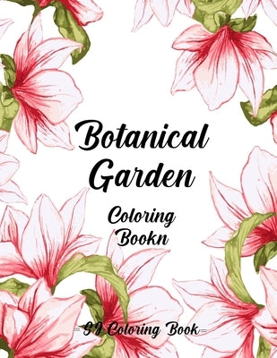 Botanical Garden Coloring Book: An Adult Coloring Book Featuring Beautiful Flowers by Coloring Book, S. J.