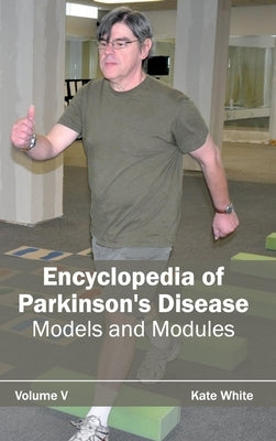 Encyclopedia of Parkinson's Disease: Volume V (Models and Modules) by White, Kate