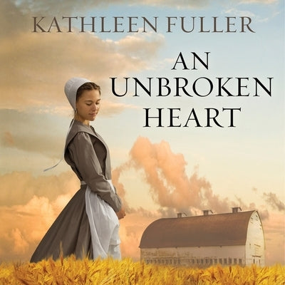 An Unbroken Heart Lib/E by Fuller, Kathleen