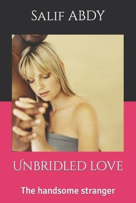 Unbridled love: The handsome stranger by Abdy, Salif