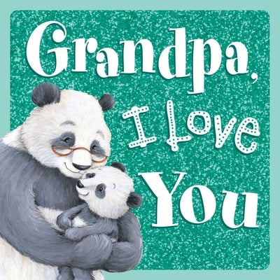 Grandpa, I Love You: Sparkly Story Board Book by Igloobooks