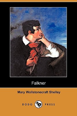 Falkner (Dodo Press) by Shelley, Mary Wollstonecraft