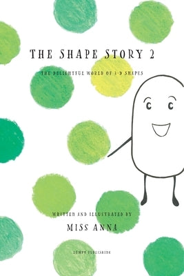 The Shape Story 2: The Delightful World of 3D Shapes by , Anna