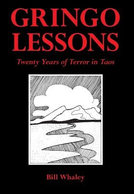 Gringo Lessons: Twenty Years of Terror in Taos by Whaley, Bill