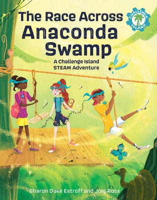 The Race Across Anaconda Swamp: A Challenge Island Steam Adventure by Estroff, Sharon Duke