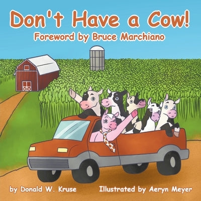 Don't Have a Cow! by Kruse, Donald W.