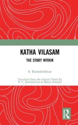 Katha Vilasam: The Story Within by Ramakrishnan, S.