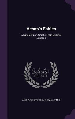 Aesop's Fables: A New Version, Chiefly from Original Sources by Aesop