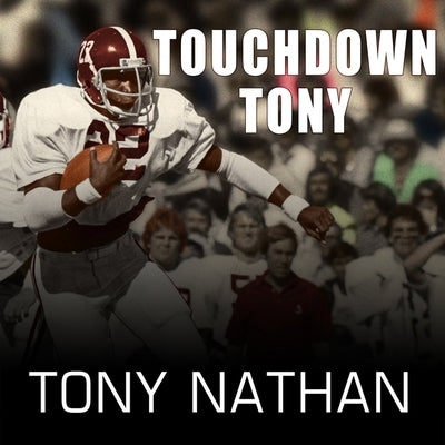 Touchdown Tony Lib/E: Running with a Purpose by Nathan, Tony