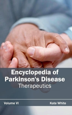 Encyclopedia of Parkinson's Disease: Volume VI (Therapeutics) by White, Kate
