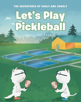 Let's Play Pickleball by Carly and Charly