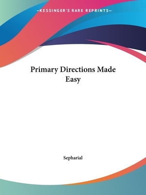 Primary Directions Made Easy by Sepharial