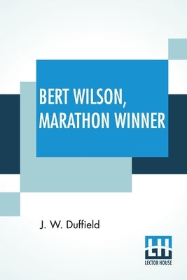 Bert Wilson, Marathon Winner by Duffield, J. W.