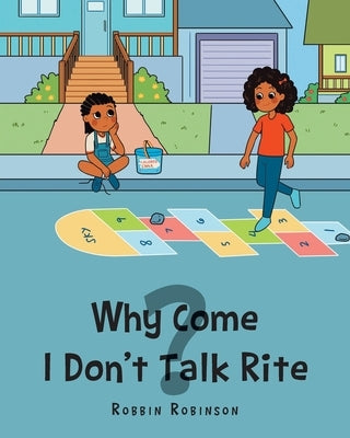 Why Come I Don't Talk Rite? by Robinson, Robbin