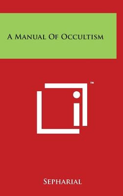 A Manual Of Occultism by Sepharial