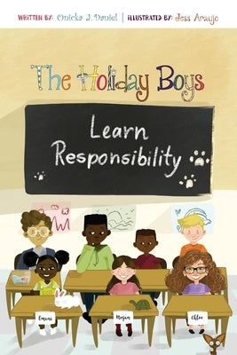 The Holiday Boys Learn Responsibility by Daniel, Onicka J.