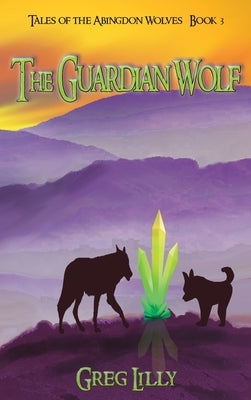 The Guardian Wolf by Lilly, Greg