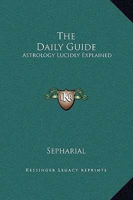 The Daily Guide: Astrology Lucidly Explained by Sepharial