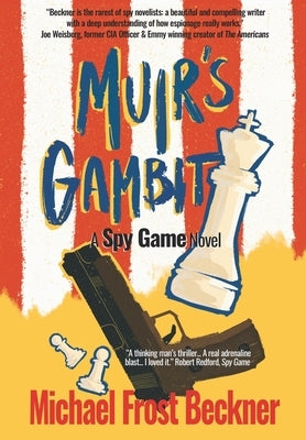 Muir's Gambit: A Spy Game Novel by Beckner, Michael Frost