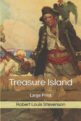 Treasure Island: Large Print by Stevenson, Robert Louis